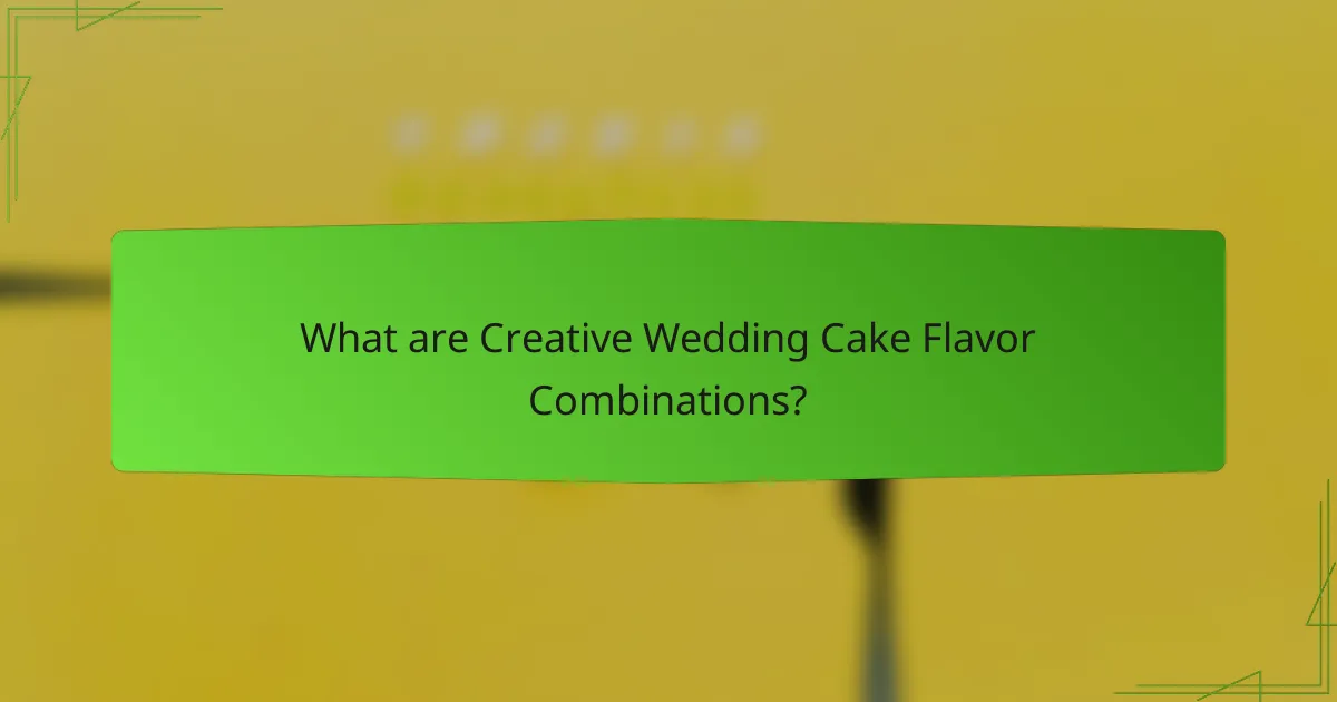 What are Creative Wedding Cake Flavor Combinations?