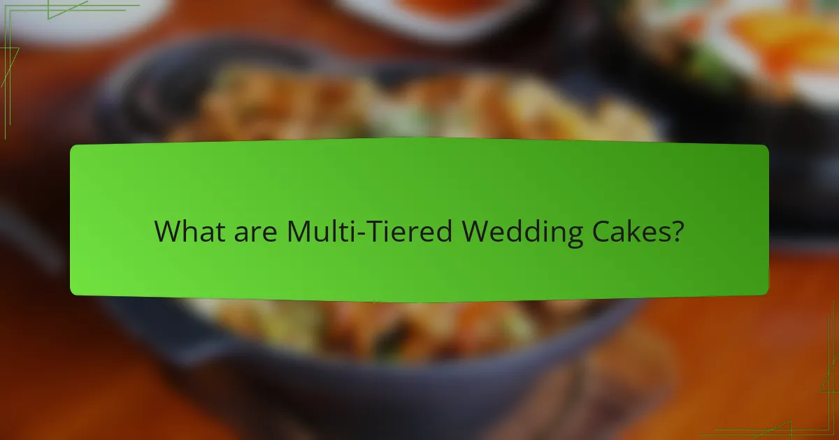 What are Multi-Tiered Wedding Cakes?
