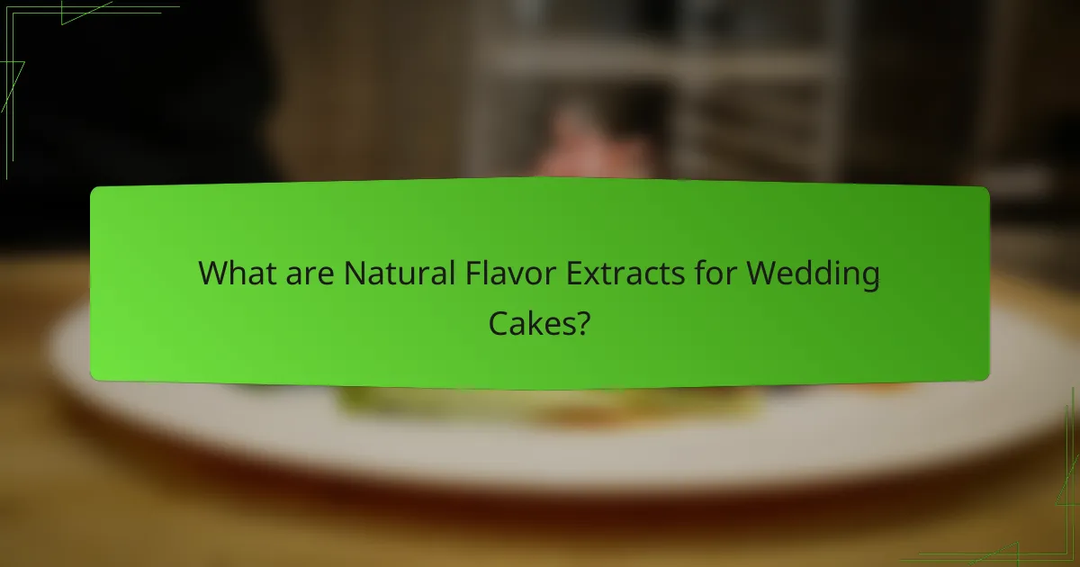 What are Natural Flavor Extracts for Wedding Cakes?
