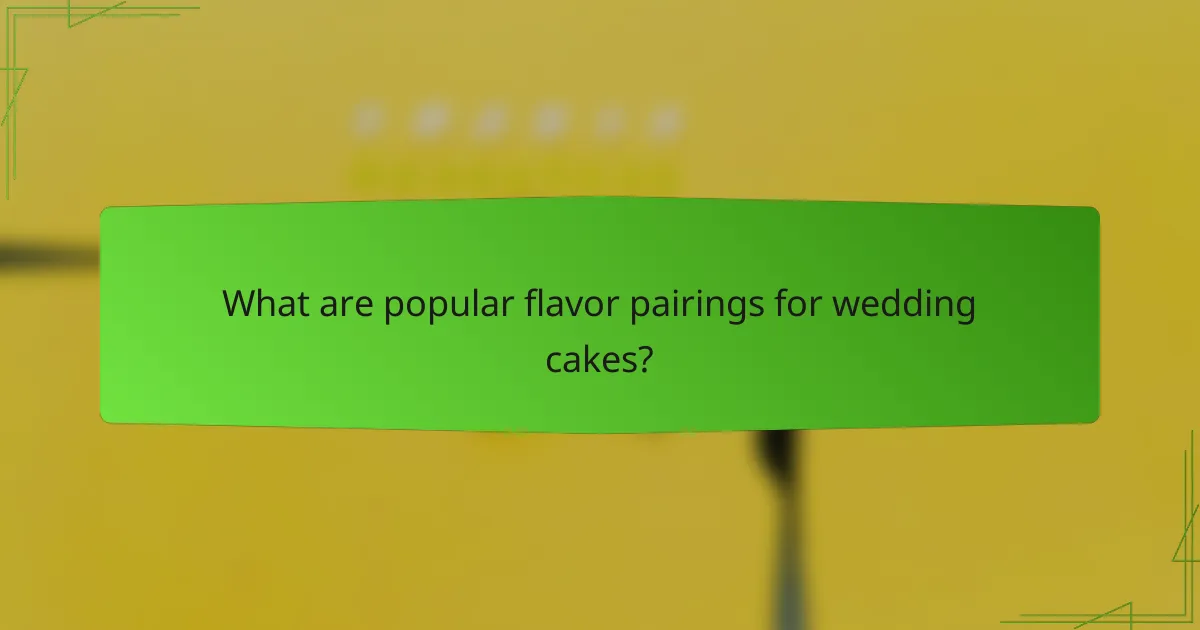 What are popular flavor pairings for wedding cakes?