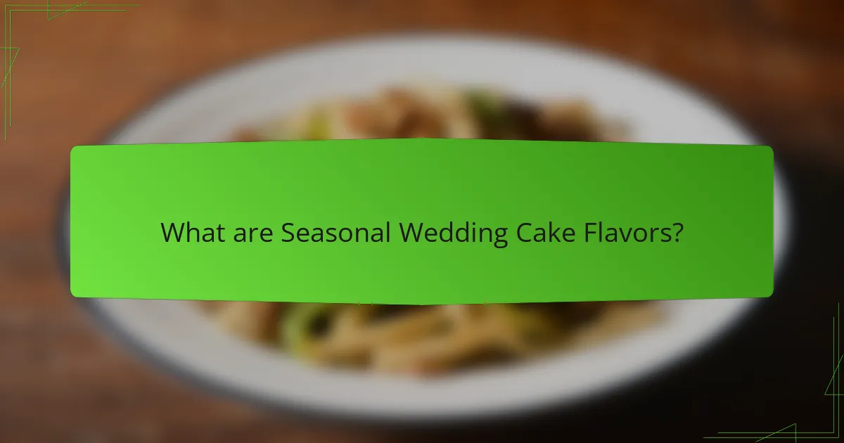 What are Seasonal Wedding Cake Flavors?