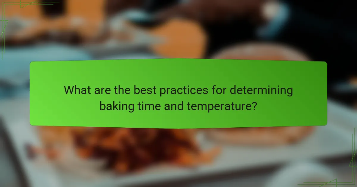 What are the best practices for determining baking time and temperature?