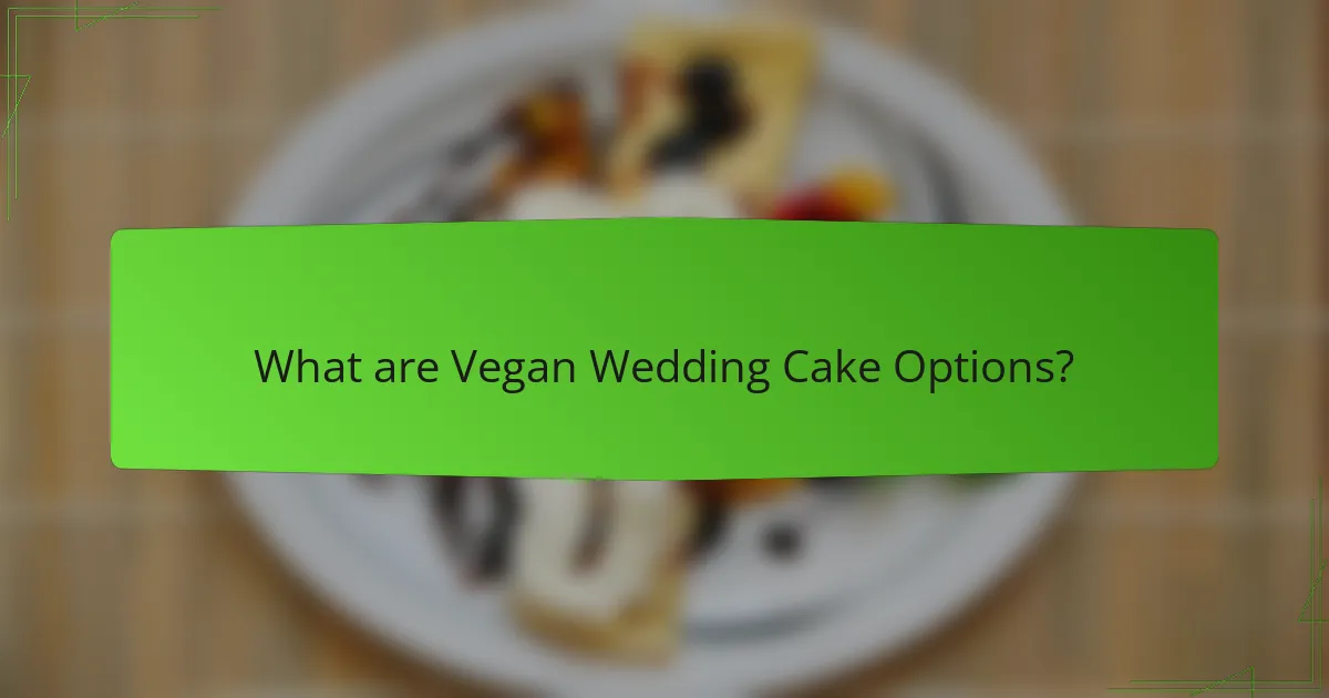 What are Vegan Wedding Cake Options?