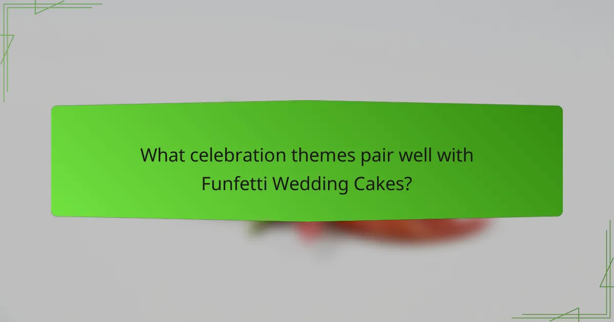 What celebration themes pair well with Funfetti Wedding Cakes?
