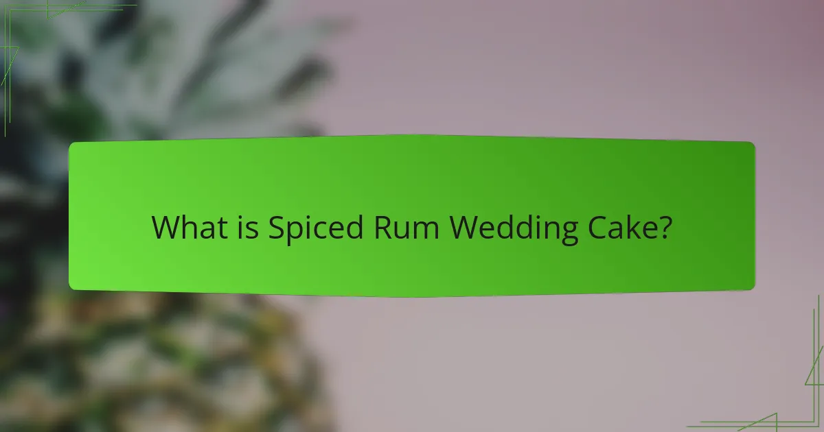 What is Spiced Rum Wedding Cake?