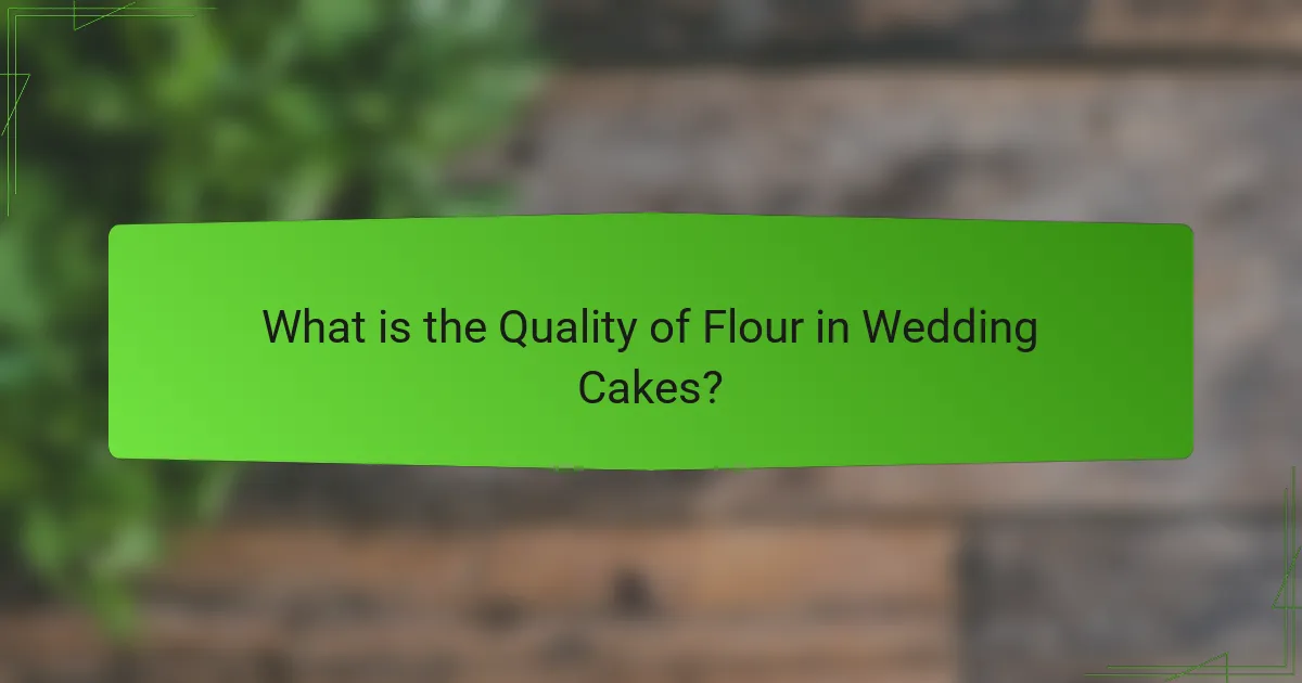 What is the Quality of Flour in Wedding Cakes?