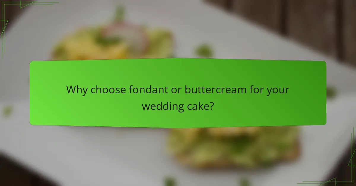 Why choose fondant or buttercream for your wedding cake?